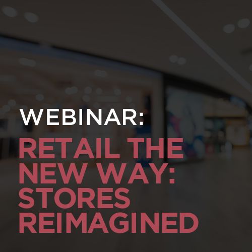 Retail the New Way: Stores Reimagined
